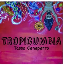 Tasso Canaparro - Tropicumbia