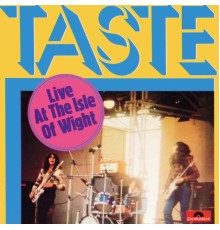 Taste - Live At The Isle Of Wight (The Isle Of Wight Live Version)