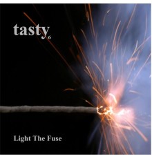 Tasty - Light the Fuse