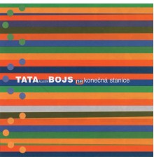 Tata Bojs - Nekonečná stanice