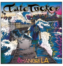 Tate Tucker - Shangri LA