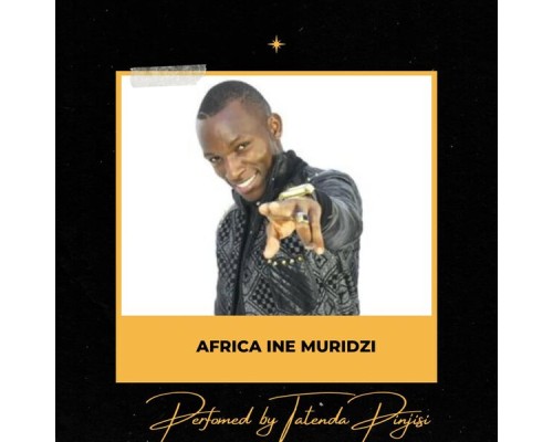 Tatenda Pinjisi - Africa Ine Muridzi