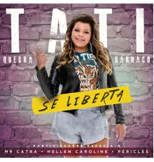 Tati Quebra Barraco - Se Liberta