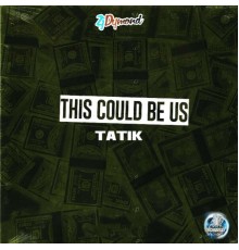 Tatik & Zj Dymond - This Could Be Us