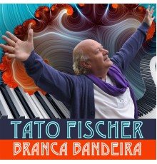 Tato Fischer - Branca Bandeira