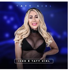 Taty Girl - Isso é Taty Girl
