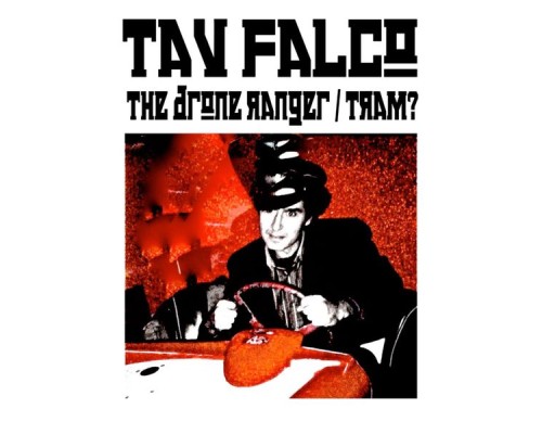 Tav Falco - The Drone Ranger