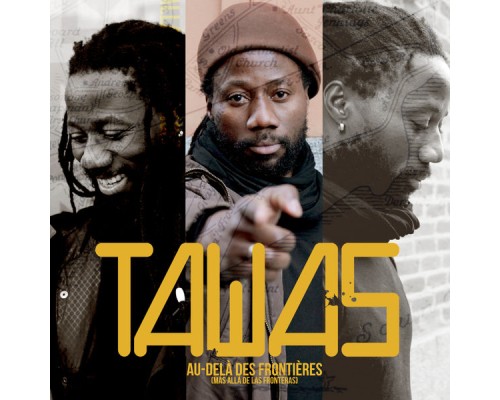 Tawas - Au-Delà Des Frontières