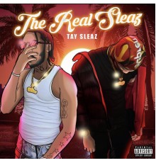 Tay Sleaz - The Real Sleaz