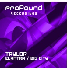 Taylor - Elantra / Big City (Original Mix)