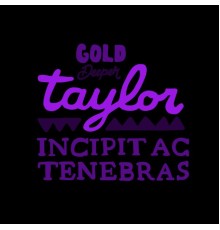 Taylor - Incipit Ac Tenebras