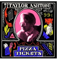 Taylor Ashton - Pizza Tickets