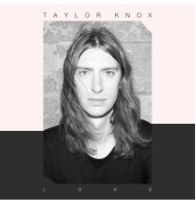 Taylor Knox - Love