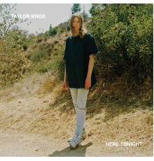 Taylor Knox - Here Tonight