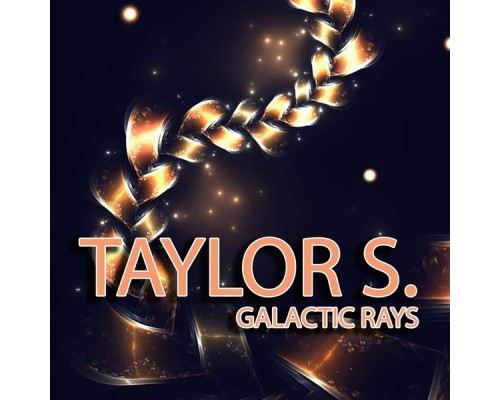 Taylor S. - Galactic Rays