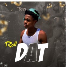 Tboss - Roll Dat