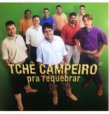 Tchê Campeiro - Pra Requebrar