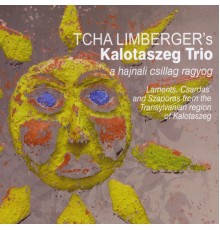 Tcha Limberger's Kalotaszeg Trio - a hajnali csillag ragyog