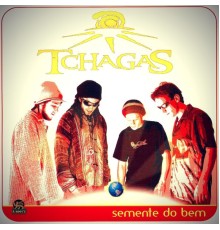 Tchagas - Semente do Bem