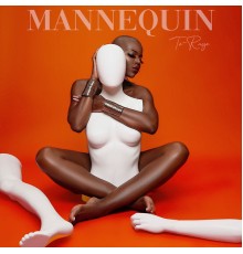 Te-raye - Mannequin