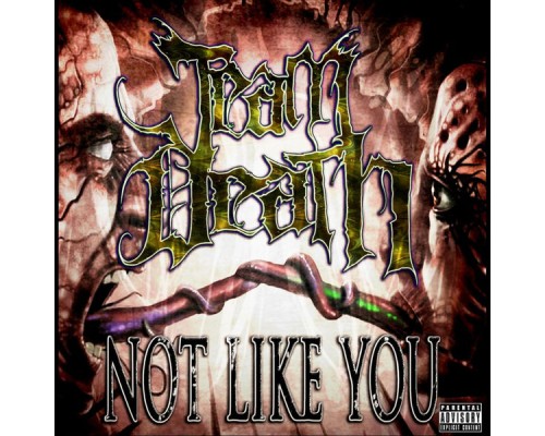 Team Death - Not Like You