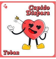 Teban - Cupido Dispara