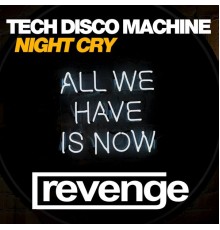 Tech Disco Machine - Night Cry