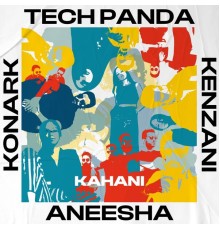 Tech Panda & Konark & Sikka & Aneesha - Kahani