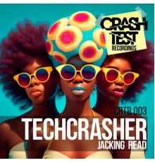 Techcrasher - Jacking Head