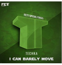 Techka - I Can Barely Move