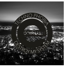 Techno Phobia - Destroy my System