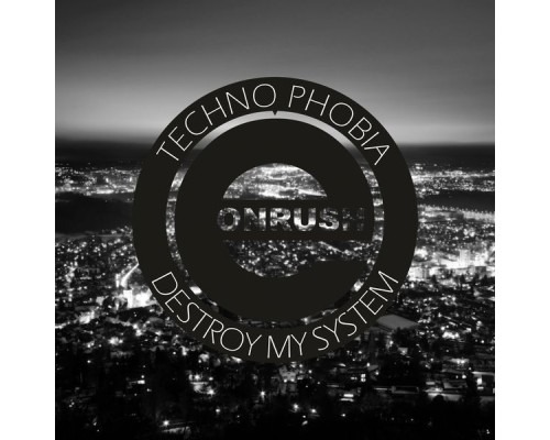 Techno Phobia - Destroy my System