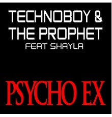 Technoboy, The Prophet - Psycho Ex