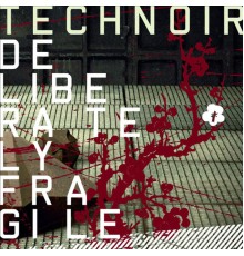 Technoir - Deliberately Fragile