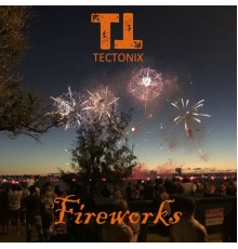 Tectonix - Fireworks