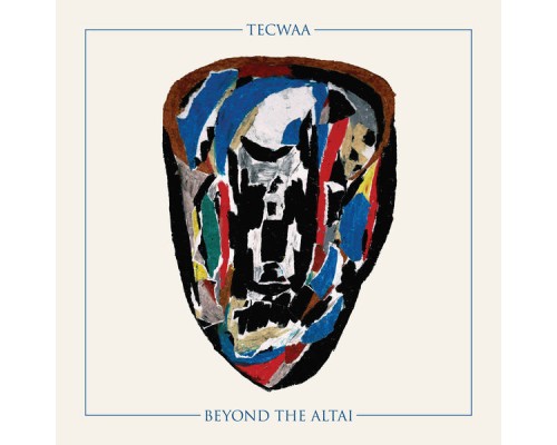 Tecwaa - Beyond The Altai