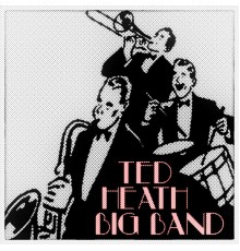 Ted Heath - Big Band