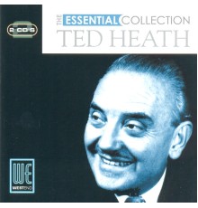 Ted Heath - The Essential Collection