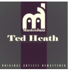 Ted Heath - Masterjazz: Ted Heath