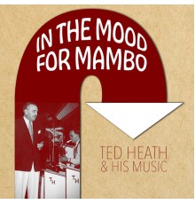 Ted Heath & His Music - In the Mood for Mambo