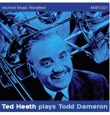 Ted Heath & His Orchestra - Ted Heath plays Tadd Dameron