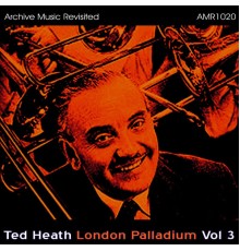 Ted Heath & His Orchestra - London Palladium, Vol. 3