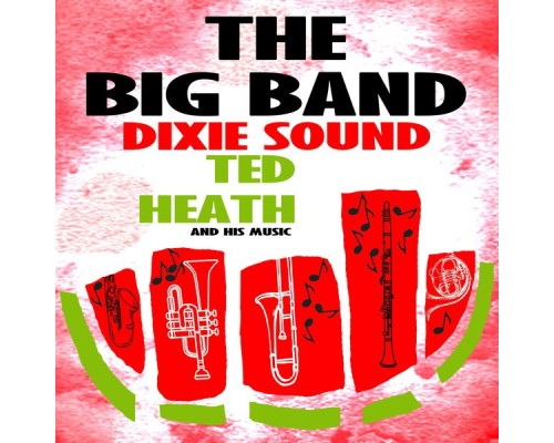 Ted Heath and His Music - The Big Band Dixie Sound