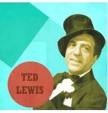 Ted Lewis - Presenting Ted Lewis