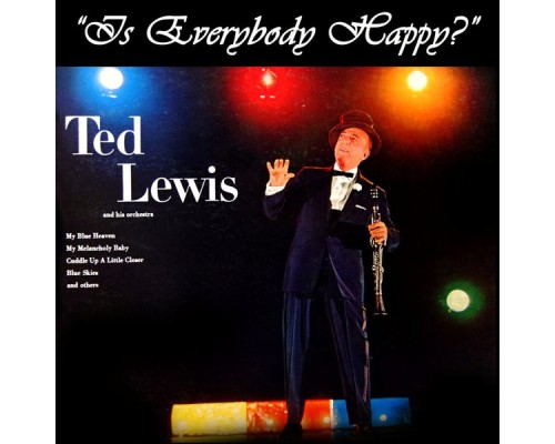 Ted Lewis - Is Everybody Happy