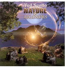 Ted Scotto - Nature & Legendes - The World Relaxation Series