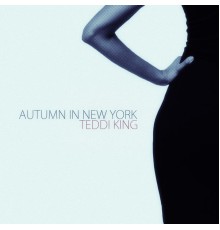 Teddi King - Autumn in New York