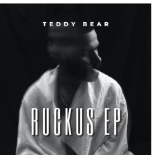 Teddy Bear - Ruckus EP