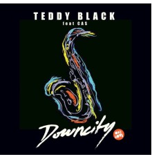 Teddy Black feat. Cas - Downcity