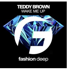 Teddy Brown - Wake Me Up!